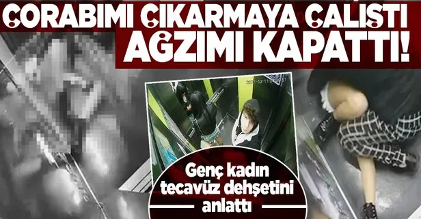 Asansördeki tecavüz dehşetini anlattı: Çorabımı çıkarmaya çalıştı bağırmaya çalıştım ağzımı kapattı