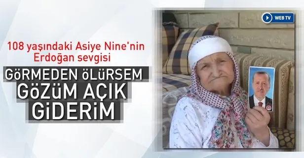 108 yaşındaki Asiye Nine'nin Erdoğan sevgisi