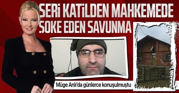Müge Anlı’da günlerce konuşulmuştu! Seri katil Mehmet Ali Çayıroğlu’ndan mahkemede şoke eden savunma