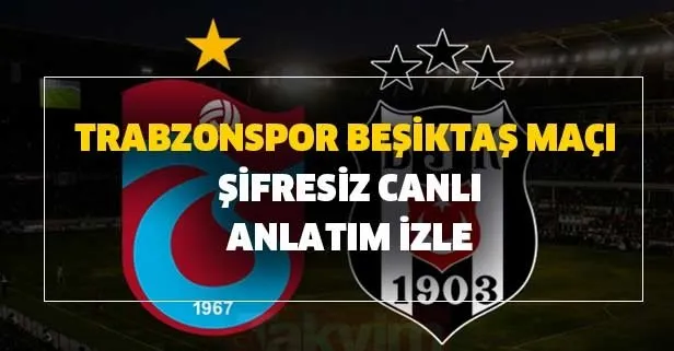 TS-BJK maçı beIN Sports 1 canlı izle | Trabzonspor Beşiktaş maçı şifresiz canlı anlatım izle! Skor maç kaç kaç?