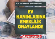 Ev hanımlarına emeklilik yolu açık! Başvuran 2.500 TL emekli maaşına kavuşacak! 25 yıl evli olan dahil herkesi kapsıyor! SGK az önce resmen onayladı!