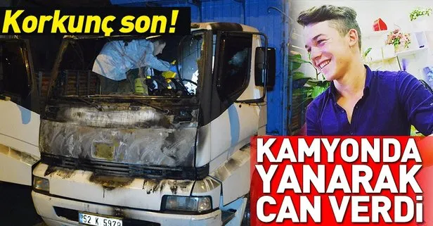 21 yaşındaki genç kamyon içinde yanarak can verdi