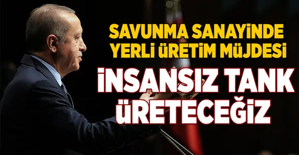 Erdoğan: "İnsansız tankları da yapacağız"