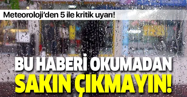 HAVA DURUMU | Meteoroloji'den 5 ile kritik sağanak uyarısı! Yarın hava nasıl olacak? | 17 Temmuz hava durumu