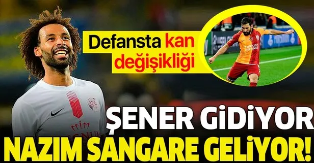 Galatasaray’da sezon sonu operasyon var! Şener gidiyor Nazım Sangare geliyor...