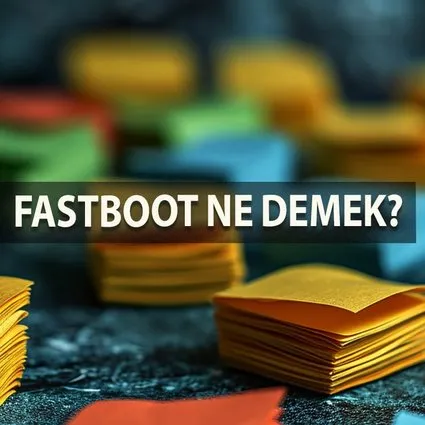 Fastboot Ne Demek? Fastboot Kelimesi Türkçe Anlamı Nedir?