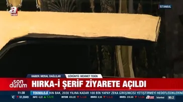 Hırka-i Şerif ziyarete açıldı