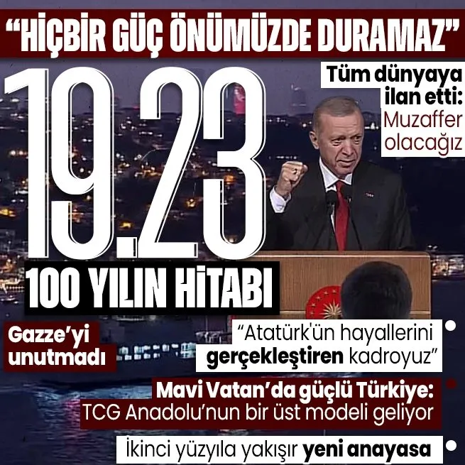 Asırlık gövde gösterisi sonrası Başkan Erdoğandan 100. yıl hitabı: Muzaffer olmamızın önüne hiçbir emperyalist güç geçemeyecek
