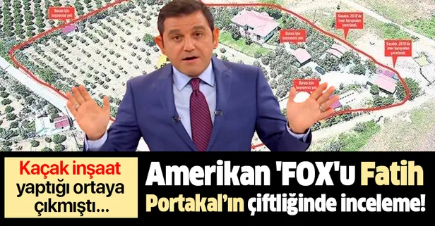 Amerikan 'FOX'u Fatih Portakal’ın çiftliğinde inceleme! Kaçak inşaat yaptığı ortaya çıkmıştı...