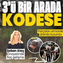 SON DAKİKA: Şaban Ataş cinayetinde flaş gelişme!  Tüm aile adliyeye sevk edildi! Müge Anlı duyurdu: Parçaları ormanlık alanda bulundu