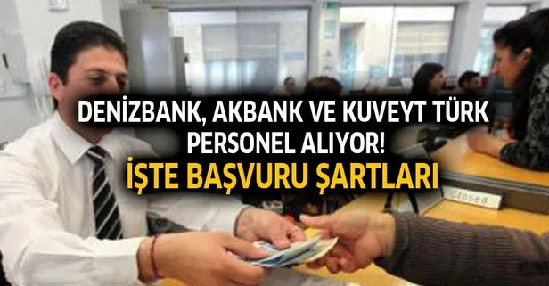 Denizbank, Akbank ve Kuveyt Türk yüzlerce bankacı alacak
