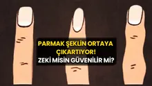 Kişilik testi: Parmak şeklin ortaya çıkartıyor! Zeki misin güvenilir mi?