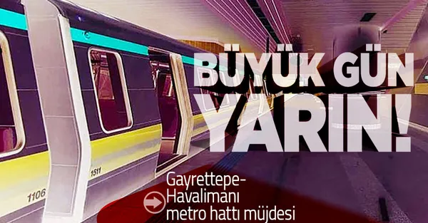 Bakan müjdeyi verdi! Gayrettepe-Havalimanı metro hattında büyük gün yarın!-1