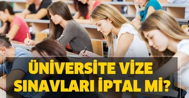 vize sinavlari iptal mi universite