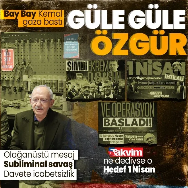 Kemal Kılıçdaroğlu 1 Nisan hamlelerine hız verdi! Ekreme mesajlar...  Özgür sana güle güle