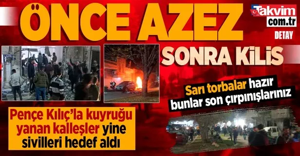 PKK/YPG’den önce Azez’e sonra Kilis’e roketli saldırı! Siviller hedef alındı: Ölüler ve yaralılar var
