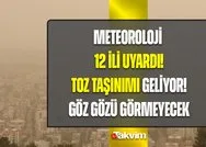 12 il için Meteoroloji uyardı: Türkiyeye 16 Ekimden sonra geliyor! Toz taşınımıyla göz gözü görmeyecek