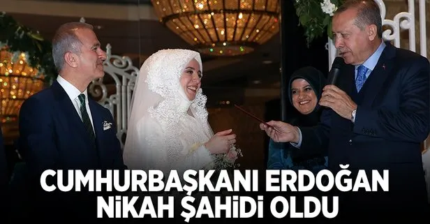 Cumhurbaşkanı Erdoğan nikah şahidi oldu