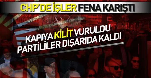 CHP binasına kilit vuruldu, partililer sokakta kaldı