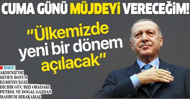 Başkan Erdoğan: Cuma günü inşallah milletimize bir müjdeyi vereceğiz