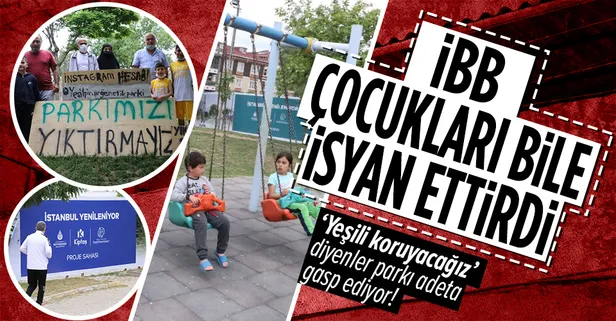 CHP'li İBB çocukları bile isyan ettirdi: Oyuncaklarımızı veririz, parkımızı vermeyiz