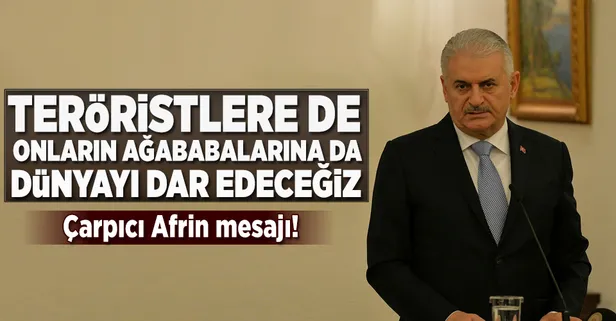 Başbakan Yıldırım'dan çarpıcı Afrin mesajı