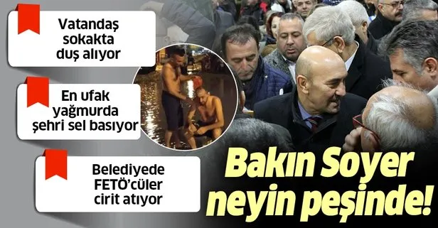 Vatandaşın sokakta duş aldığı İzmir’in belediye başkanı Tunç Soyer Kanal İstanbul’a hayır kuyruğunda!
