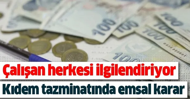 Kıdem tazminatında emsal karar