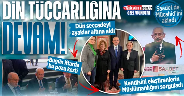 Dün seccadeye basan Kılıçdaroğlu bugün Saadet iftarında kendini akladı! Kendisini eleştirenlerin 'Müslümanlığını' sorguladı