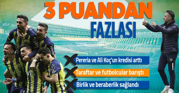 Derbi galibiyetiyle yeniden doğan Fenerbahçe 3 puandan çok daha fazlasını kazandı! İşte Fenerbahçe'nin kazanımları