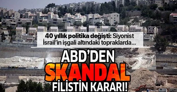 ABD'den skandal Filistin kararı!