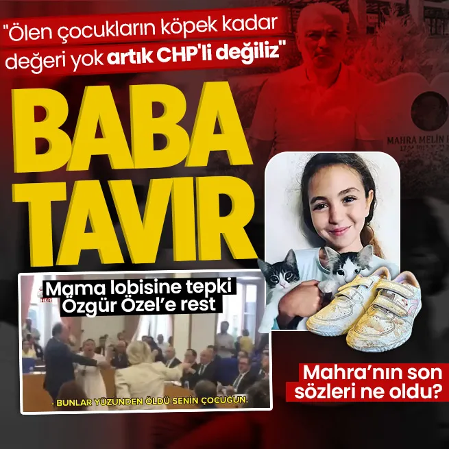 Mahra Melinin son sözleri ne oldu? Acılı aile Mecliste yaşananları anlattı: Ölen çocukların köpek kadar değeri yok artık CHPli değiliz
