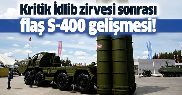 İdlib zirvesinin ardından flaş S-400 gelişmesi!