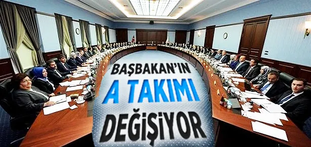 Başbakan’ın A Takımı değişiyor
