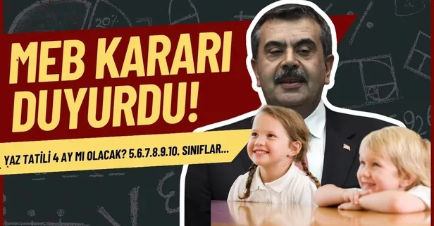 MEB'den gece yarısı kararı; 'Yaz tatili 4 ay mı olacak?' sorusu netleşti! İlkokul, lise 5.6.7.8.9.10.11.12. sınıflar ve öğretmenler...