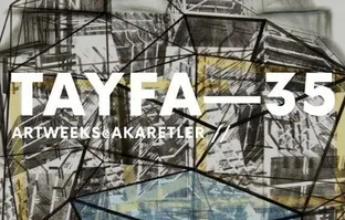 Tayfa 35 başlıklı sergi İstanbul Art Week kapsamında Akaretler 35 numarada sanatseverleri bekliyor