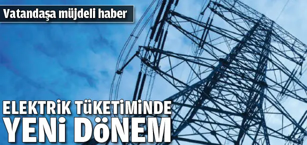 Elektrik tüketiminde yeni dönem