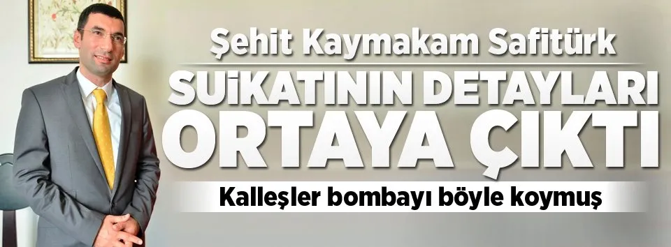 Safitürk'e suikastın detayları ortaya çıktı