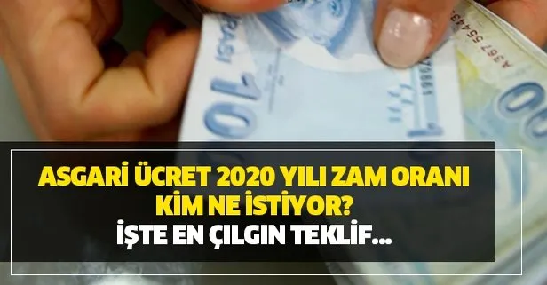 Asgari ücret 2020 yılı zam oranı kim ne istiyor? İşte asgari ücret zammı en müthiş teklif