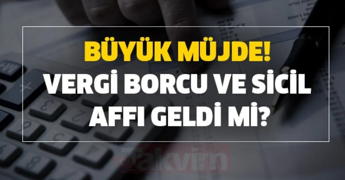 vergi borcu ve sicil affi sgk prim