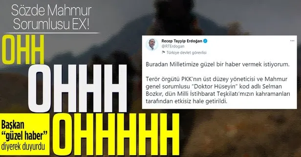 Son dakika: Başkan Erdoğan duyurdu! PKK’nın Mahmur genel sorumlusu “Doktor Hüseyin” kod adlı Selman Bozkır etkisiz hale getirildi