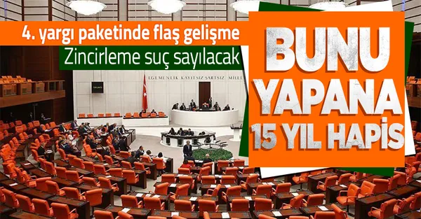 4. yargı paketinde flaş gelişme! Bunu yapanan 15 yıl hapis! Zincirleme suç sayılacak!-1