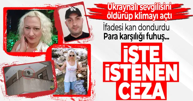 Ukraynalı sevgilisini boğarak öldürdü! Müebbet hapsi isteniyor! İfadesi kan dondurdu: Fuhuş yaparken korumamı istedi