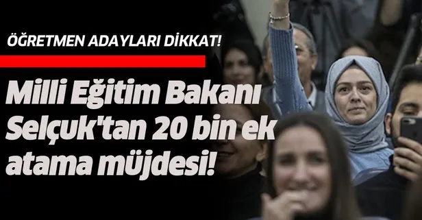 Milli Eğitim Bakanı Selçuk'tan 20 bin ek atama müjdesi