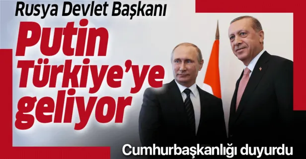 Putin Türkiye'ye geliyor!
