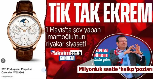 Milyonluk saatle ’halkçı’ pozları kesen CHP’li Ekrem İmamoğlu’nun riyakar siyaseti tepki çekti