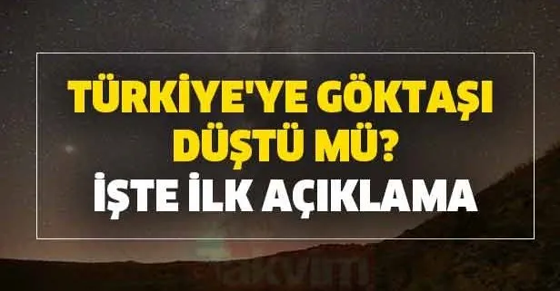 Erzincan, Ordu, Trabzon, Sivas’a göktaşı düşmesi! Türkiye’ye göktaşı düştü mü? Meteor nedir, neden düşer?