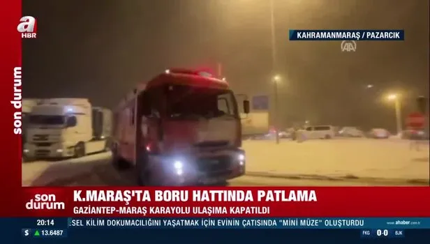 Kahramanmaraş'ta boru hattında patlama! Karayolu ulaşıma kapatıldı…
