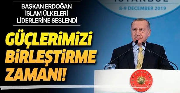 Başkan Erdoğan, İslam ülkeleri liderlerine seslendi! Güçlerimizi birleştirelim