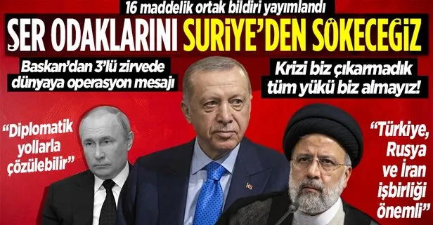 Türkiye, İran ve Rusya arasında kritik 3’lü zirve! Başkan Erdoğan’dan dünyaya net operasyon mesajı: Suriye’den terörü söküp atacağız